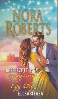 Nora Roberts: Befejezett szimfónia / Egy hölgy elcsábítása -  (Könyv)