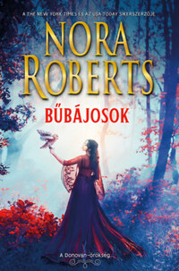 Nora Roberts: Bűbájosok - A Donovan-örökség - Morgana & Sebastian -  (Könyv)