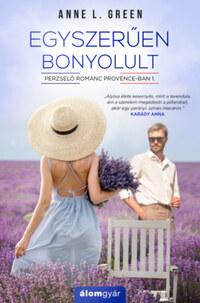 Anne L. Green: Egyszerűen bonyolult - Perzselő románc Provence-ban 1. -  (Könyv)