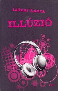 Leiner Laura: Illúzió - Bexi-sorozat 3. kötet -  (Könyv)