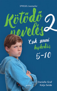 Katja Seide, Danielle Graf: Kötődő nevelés 2. - Csak semmi kapkodás: 5 és 10 éves kor között -  (Könyv)