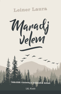 Leiner Laura: Maradj velem - Iskolák versenye második kötet -  (Könyv)