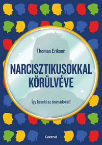 Thomas Erikson: Narcisztikusokkal körülvéve - Így kezeld az önimádókat! -  (Könyv)