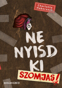 Charlotte Habersack: Ne nyisd ki! - Szomjas -  (Könyv)