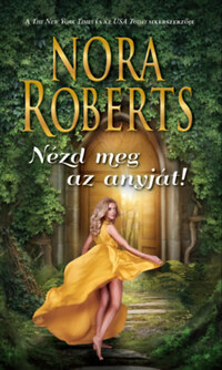 Nora Roberts: Nézd meg az anyját! -  (Könyv)