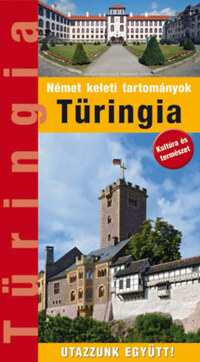 Kedves Ágnes, Kovács Éva, Marton Jenő: Türingia - Útikönyv - Utazzunk Együtt! -  (Könyv)