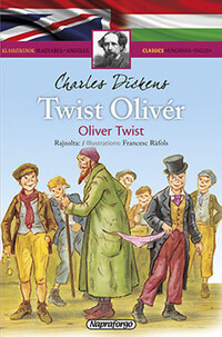 Charles Dickens: Twist Olivér - Klasszikusok magyarul-angolul -  (Könyv)