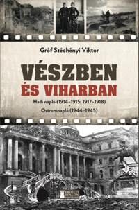 Gróf Széchényi Viktor: Vészben és viharban - Hadi napló (1914-1915, 1917-1918) - Ostromnapló (1944-1945) -  (Könyv)