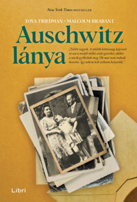 Tova Friedman, Malcolm Brabant: Auschwitz lánya -  (Könyv)