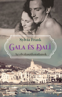 Sylvia Frank: Gala és Dalí - Az elválaszthatatlanok -  (Könyv)