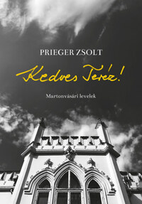 Prieger Zsolt: Kedves Teréz! - Martonvásári levelek -  (Könyv)