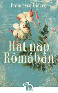 Francesca Giacco: Hat nap Rómában -  (Könyv)