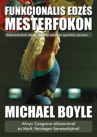 Michael Boyle: Funkcionális edzés mesterfokon - Edzéstechnikák edzők, személyi edzők és sportolók számára -  (Könyv)