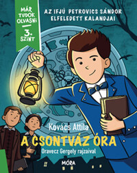 Kovács Attila: A csontváz óra - Az ifjú Petrovics Sándor elfeledett kalandjai - Már tudok olvasni - 3. szint -  (Könyv)