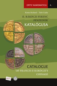Tóth Csaba, Kotán Richárd: II. Rákóczi Ferenc pénzeinek katalógusa / Catalogue of Francis II Rákóczi's coinage -  (Könyv)