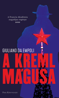 Giuliano da Empoli: A Kreml mágusa -  (Könyv)