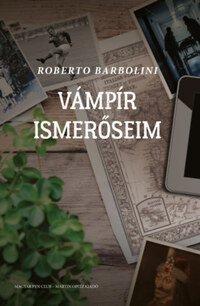Roberto Barbolini: Vámpír ismerőseim -  (Könyv)