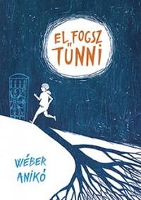 Wéber Anikó: El fogsz tűnni -  (Könyv)
