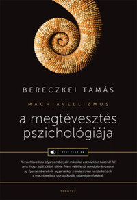 Bereczkei Tamás: A megtévesztés pszichológiája - Machiavellizmus -  (Könyv)