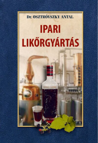 Dr. Osztróvszky Antal: Ipari likőrgyártás -  (Könyv)