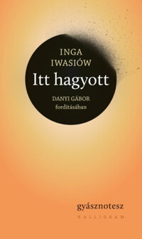 Inga Iwasiów: Itt hagyott - Gyásznotesz -  (Könyv)