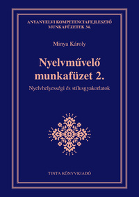 Minya Károly: Nyelvművelő munkafüzet 2. - Nyelvhelyességi és stílusgyakorlatok -  (Könyv)