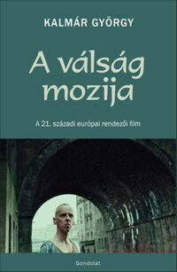Kalmár György: A válság mozija - A 21. századi európai rendezői film -  (Könyv)