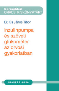 Dr. Kis János Tibor: Inzulinpumpa és szöveti glükométer az orvosi gyakorlatban -  (Könyv)
