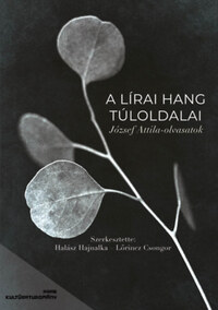 Halász Hajnalka (szerk.), Lőrincz Csongor (szerk.): A lírai hang túloldalai - József Attila-olvasatok -  (Könyv)