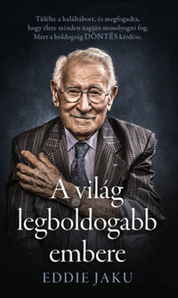 Eddie Jaku: A világ legboldogabb embere -  (Könyv)