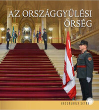 Kedves Gyula, Fróna Imre: Az Országgyűlési Őrség -  (Könyv)