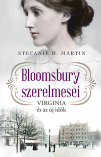 Stefanie H. Marti: Bloomsbury szerelmesei - Virginia és az új idők -  (Könyv)