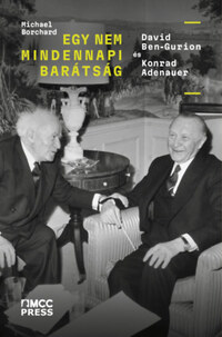 Michael Borchard: Egy nem mindennapi barátság - David Ben-Gurion és Konrad Adenauer -  (Könyv)