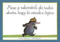 Wolf Erlbruch, Werner Holzwarth: Mese a vakondról, aki tudni akarta, hogy ki csinált a fejére -  (Könyv)