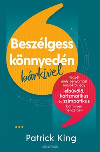Patrick King: Beszélgess könnyedén bárkivel -  (Könyv)
