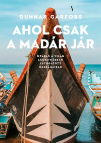 Gunnar Garfors: Ahol csak a madár jár -  (Könyv)