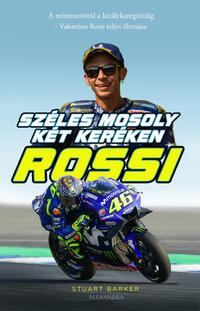 Stuart Barker: Rossi - Széles mosoly két keréken - A minimotótól a királykategóriáig - Valentino Rossi teljes életrajza -  (Könyv)