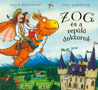Julia Donaldson, Axel Scheffler: Zog és a repülő doktorok -  (Könyv)