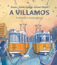 Kovács Tamás György: A villamos - A remíztől a hurokvágányig -  (Könyv)