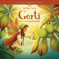 Mechler Anna: Gerti és a varázsgömböcskék - A virágtündérek titkai 5. -  (Könyv)