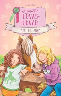 Sarah Bosse: Malomvölgyi lovasudvar 3. - Tarts ki, Anna! -  (Könyv)
