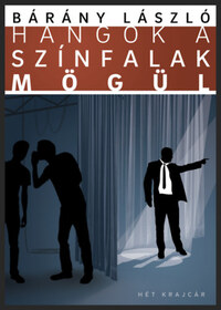 Bárány László: Hangok a színfalak mögül -  (Könyv)