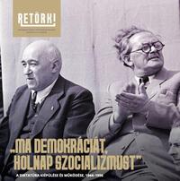 "Ma demokráciát, holnap szocializmust" - A diktatúra kiépülése és működése, 1944-1956 -  (Könyv)