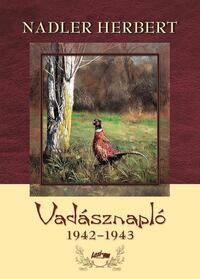 Nadler Herbert: Vadásznapló 1942-1943 -  (Könyv)