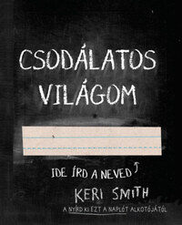 Keri Smith: Csodálatos világom -  (Könyv)