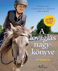 Ute Ochsenbauer: A lovaglás nagykönyve - Minden, amit a lótartásról és a lovak viselkedéséről tudni érdemes -  (Könyv)