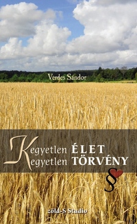 Verdes Sándor: (K)egyetlen élet, (k)egyetlen törvény -  (Könyv)