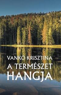 Vankó Krisztina: A természet hangja -  (Könyv)