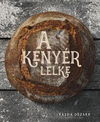 Vajda József: A kenyér lelke -  (Könyv)