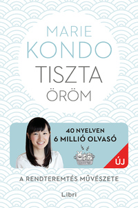 Marie Kondo: Tiszta öröm - A rendteremtés művészete - képes útmutatóval -  (Könyv)